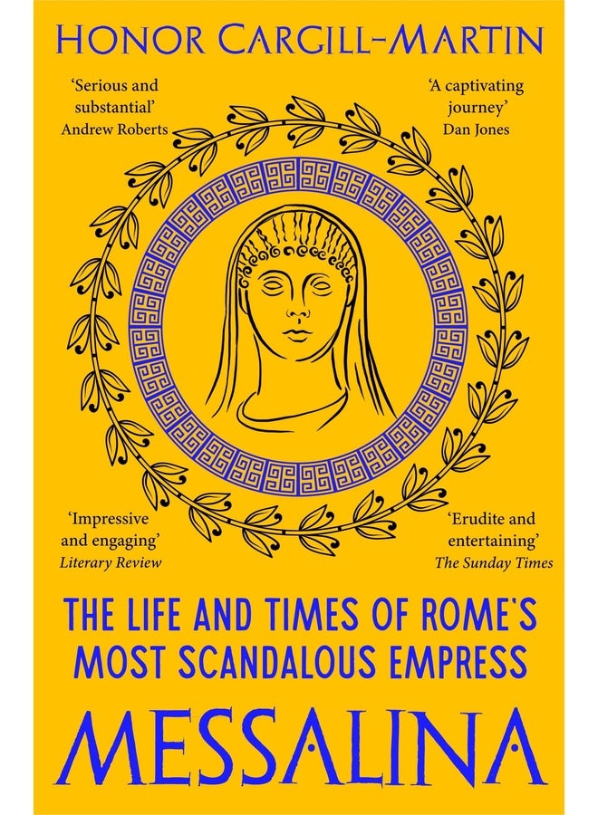Messalina: The Life and Times of Rome’s Most Scandalous Empress